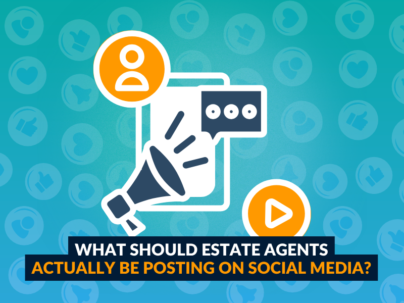 What Should Estate Agents Actually Be Posting on Social Media?