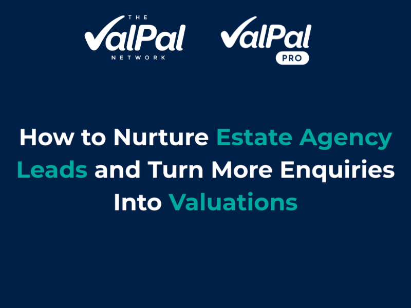 How to Nurture Estate Agency Leads and Turn More Enquiries Into Valuations