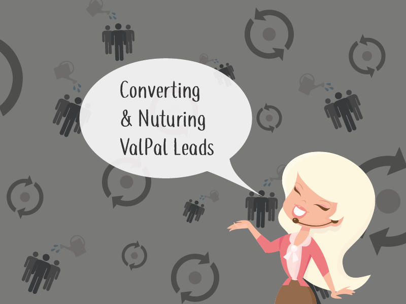 Converting and Nurturing ValPal Leads