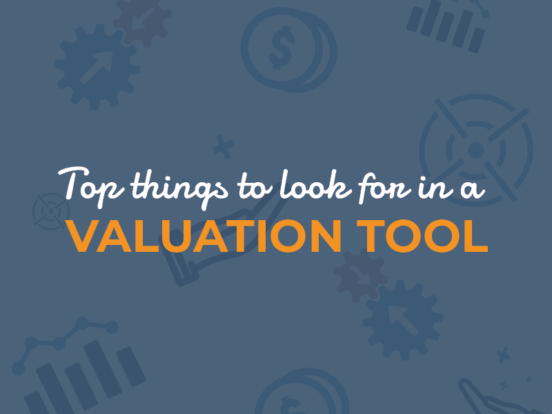 Top things to look for in a valuation tool