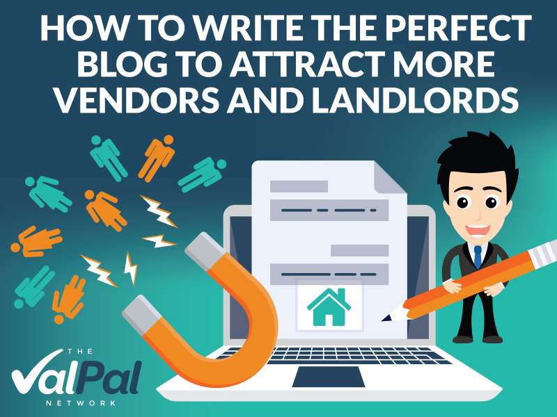 How to write the perfect blog to attract more vendors and landlords