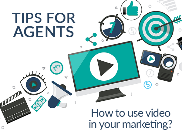 Tips for agents – how to use video in your marketing?