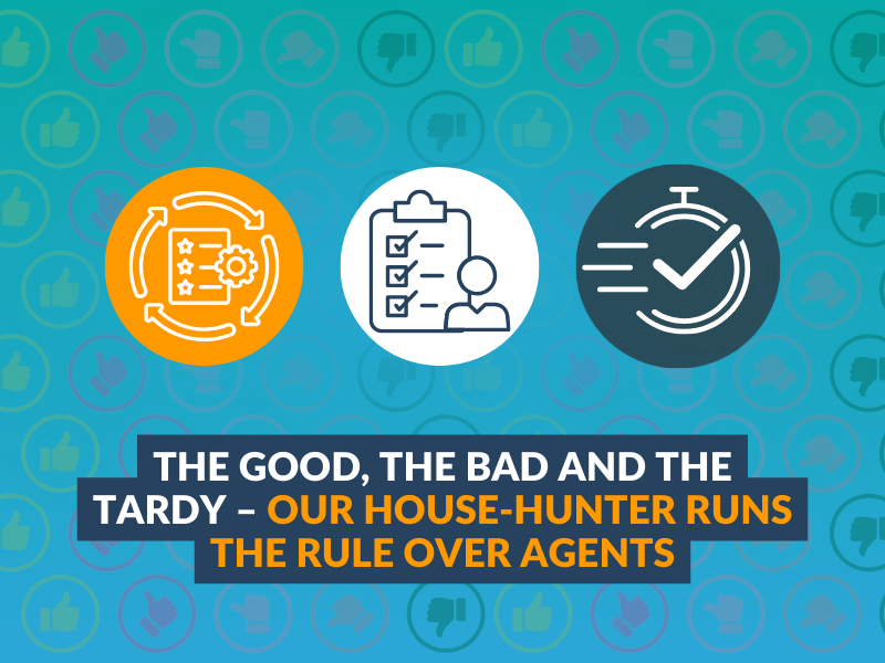 The good, the bad and the tardy – our house-hunter runs the rule over agents