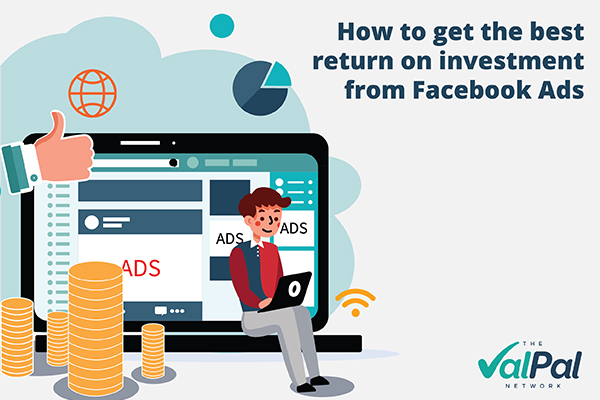 How to get the best return on investment from Facebook ads