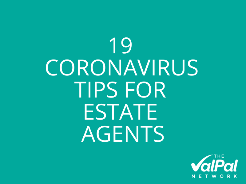 The ValPal Network’s 19 coronavirus tips for estate agents
